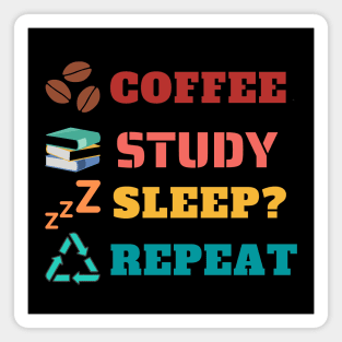 Coffee Study Sleep Repeat Magnet